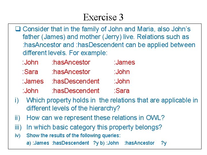 Exercise 3 q Consider that in the family of John and Maria, also John’s