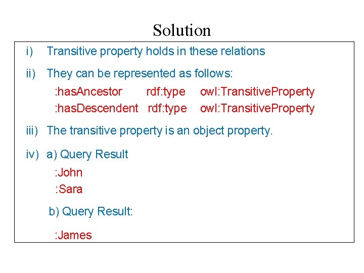 Solution i) Transitive property holds in these relations ii) They can be represented as
