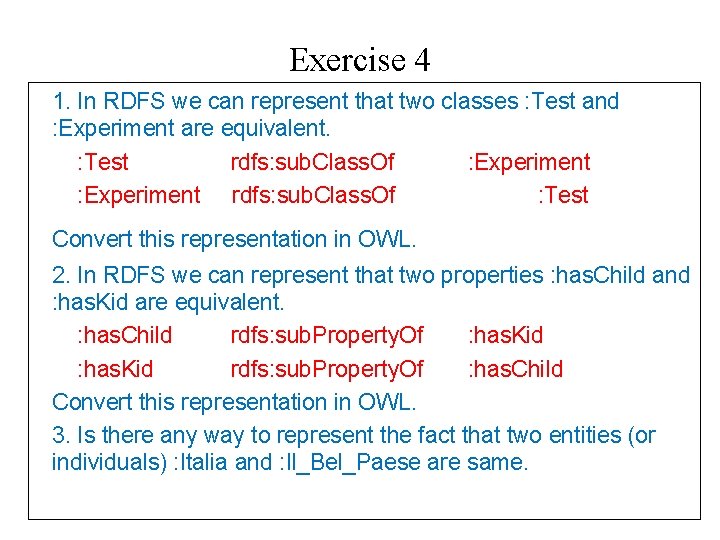 Exercise 4 1. In RDFS we can represent that two classes : Test and