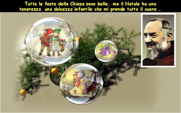 Tutte le feste della Chiesa sono belle… ma il Natale ha una tenerezza, una