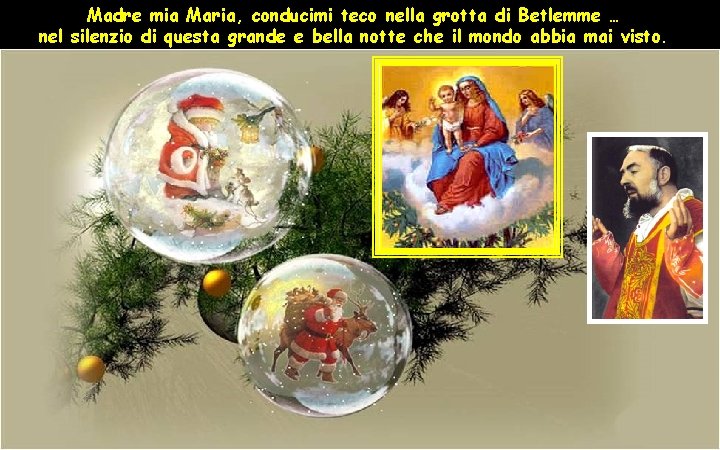 Madre mia Maria, conducimi teco nella grotta di Betlemme … nel silenzio di questa