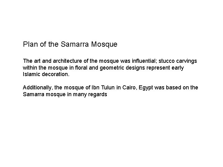 Plan of the Samarra Mosque The art and architecture of the mosque was influential;