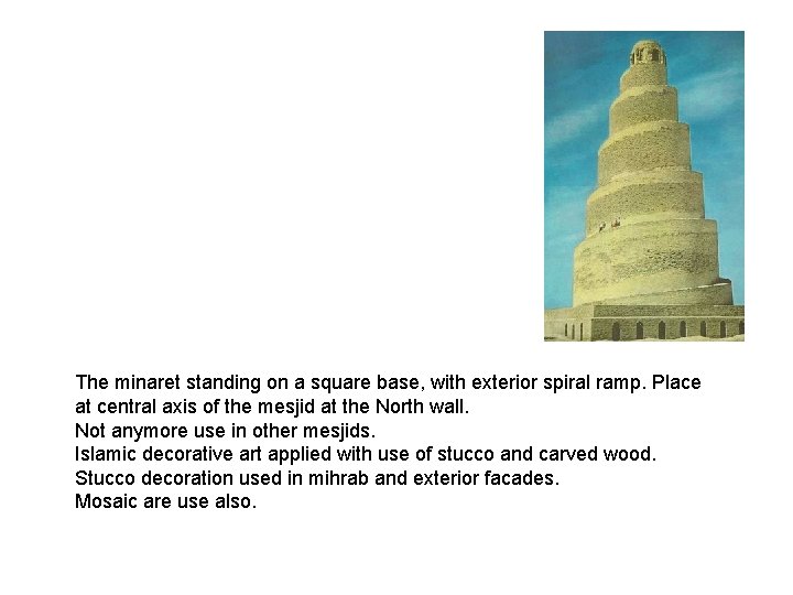 The minaret standing on a square base, with exterior spiral ramp. Place at central