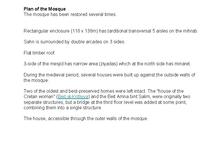 Plan of the Mosque The mosque has been restored several times. Rectangular enclosure (118