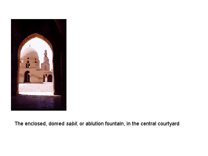 The enclosed, domed sabil, or ablution fountain, in the central courtyard 