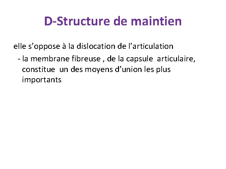 D-Structure de maintien elle s’oppose à la dislocation de l’articulation - la membrane fibreuse D-Structure de maintien elle s’oppose à la dislocation de l’articulation - la membrane fibreuse