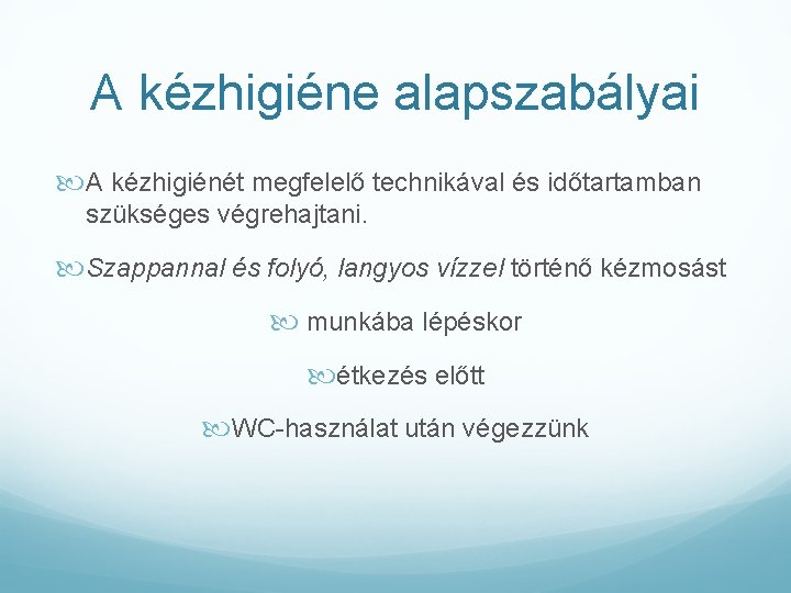 A kézhigiéne alapszabályai A kézhigiénét megfelelő technikával és időtartamban szükséges végrehajtani. Szappannal és folyó,