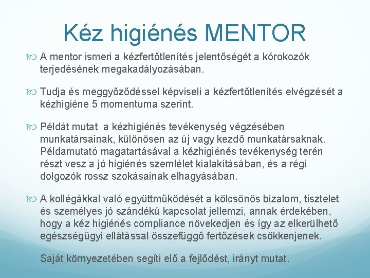 Kéz higiénés MENTOR A mentor ismeri a kézfertőtlenítés jelentőségét a kórokozók terjedésének megakadályozásában. Tudja