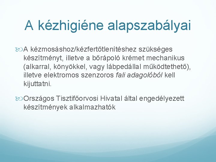 A kézhigiéne alapszabályai A kézmosáshoz/kézfertőtlenítéshez szükséges készítményt, illetve a bőrápoló krémet mechanikus (alkarral, könyökkel,