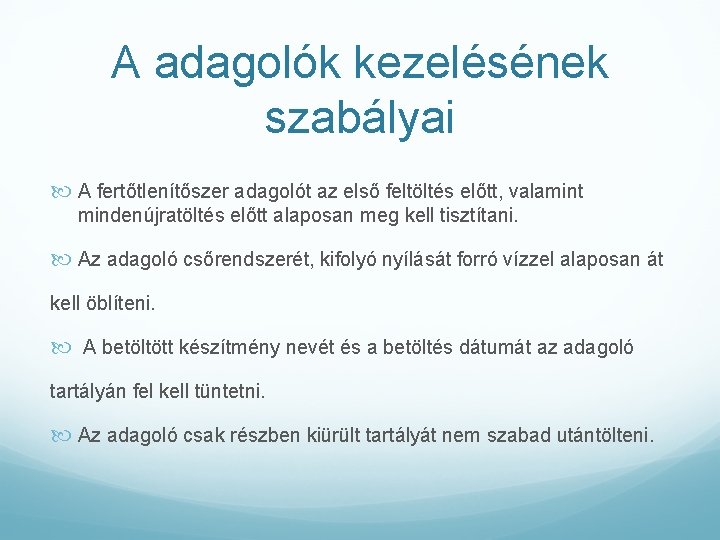 A adagolók kezelésének szabályai A fertőtlenítőszer adagolót az első feltöltés előtt, valamint mindenújratöltés előtt