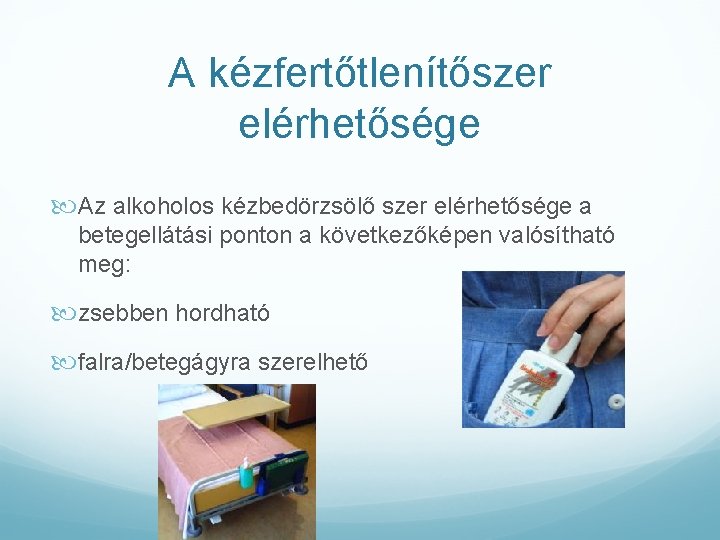 A kézfertőtlenítőszer elérhetősége Az alkoholos kézbedörzsölő szer elérhetősége a betegellátási ponton a következőképen valósítható