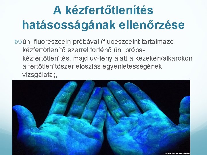 A kézfertőtlenítés hatásosságának ellenőrzése ún. fluoreszcein próbával (fluoeszceint tartalmazó kézfertőtlenítő szerrel történő ún. próbakézfertőtlenítés,