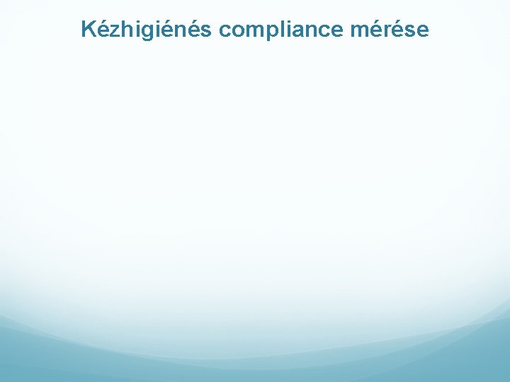 Kézhigiénés compliance mérése 