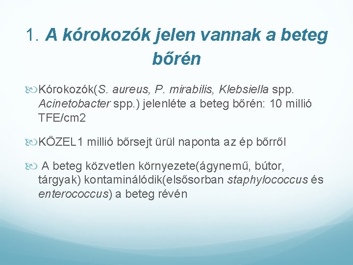 1. A kórokozók jelen vannak a beteg bőrén Kórokozók(S. aureus, P. mirabilis, Klebsiella spp.