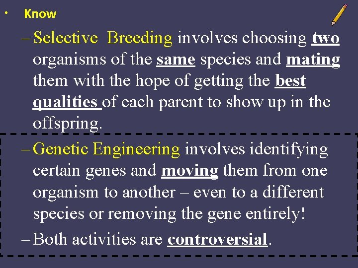  • Know – Selective Breeding involves choosing two organisms of the same species