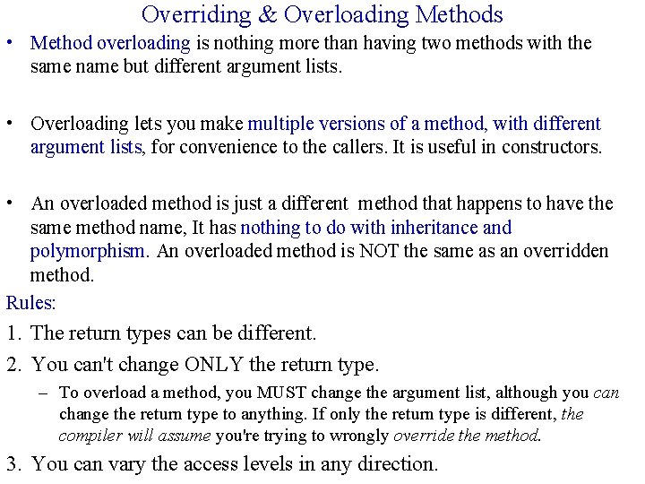 Overriding & Overloading Methods • Method overloading is nothing more than having two methods