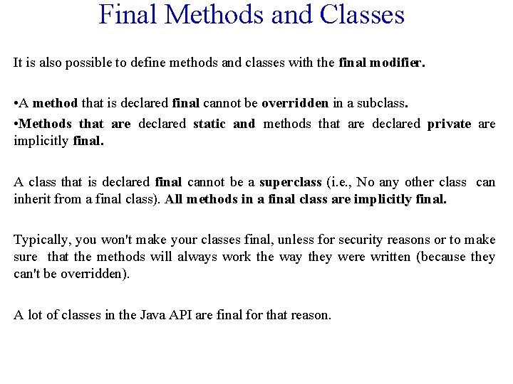 Final Methods and Classes It is also possible to define methods and classes with