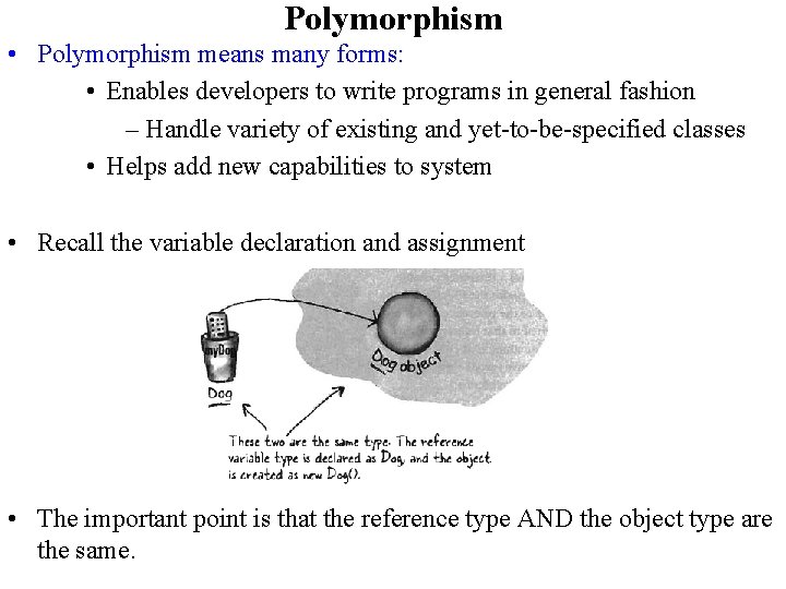 Polymorphism • Polymorphism means many forms: • Enables developers to write programs in general