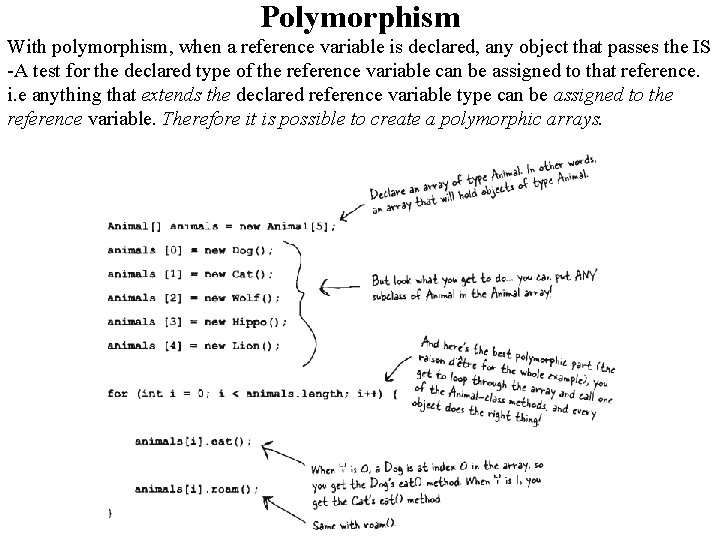 Polymorphism With polymorphism, when a reference variable is declared, any object that passes the