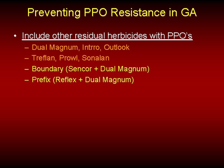 Preventing PPO Resistance in GA • Include other residual herbicides with PPO’s – –