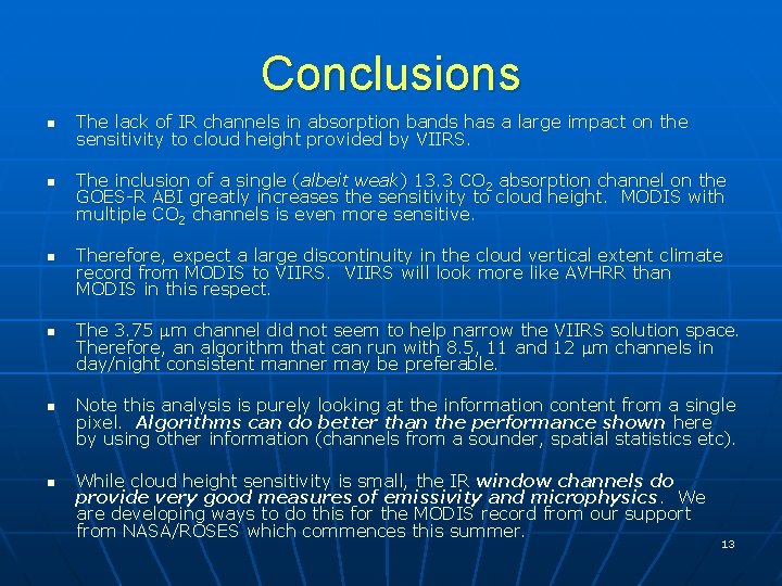 Conclusions n n n The lack of IR channels in absorption bands has a