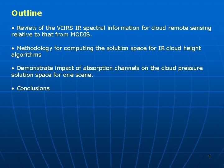 Outline • Review of the VIIRS IR spectral information for cloud remote sensing relative