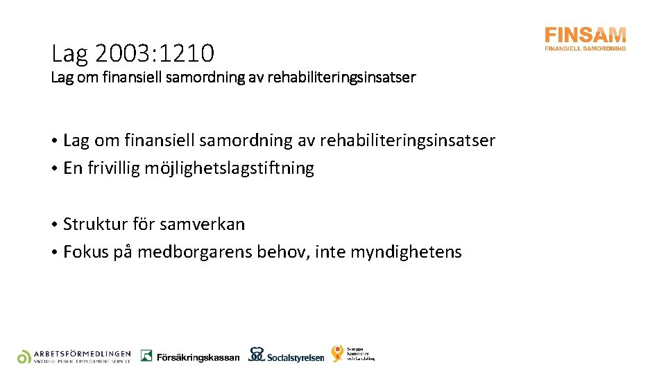 Lag 2003: 1210 Lag om finansiell samordning av rehabiliteringsinsatser • Lag om finansiell samordning