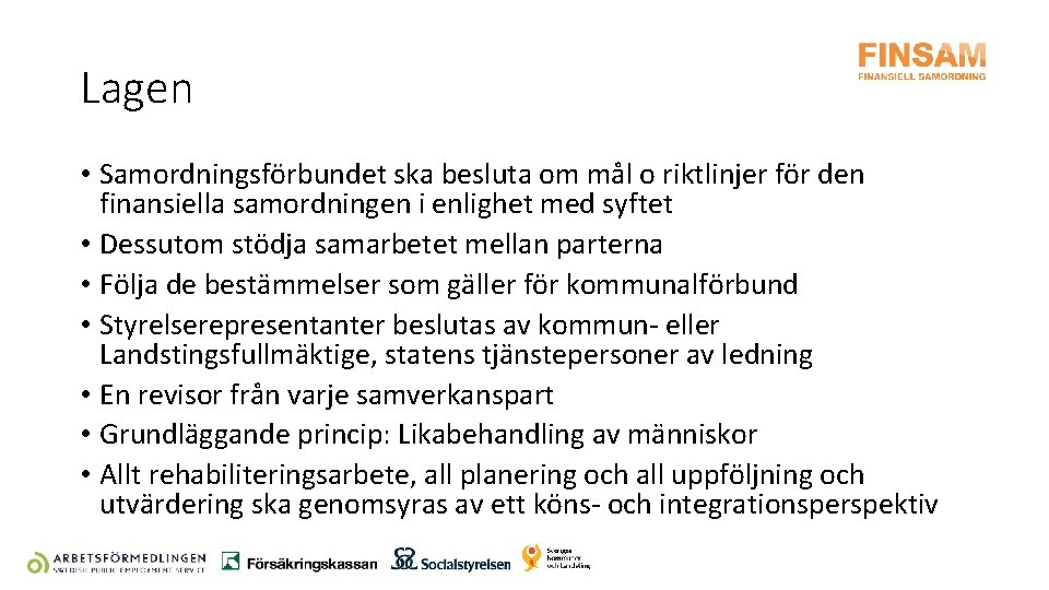 Lagen • Samordningsförbundet ska besluta om mål o riktlinjer för den finansiella samordningen i