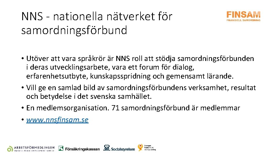 NNS - nationella nätverket för samordningsförbund • Utöver att vara språkrör är NNS roll