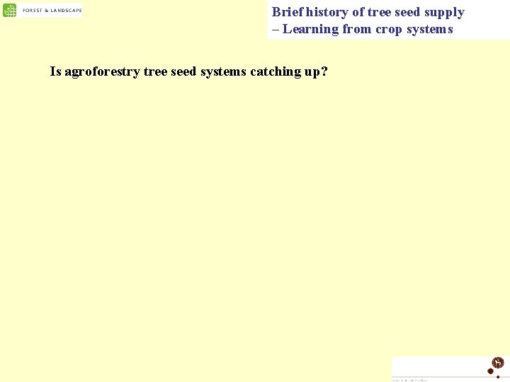 Brief history of tree seed supply – Learning from crop systems Is agroforestry tree