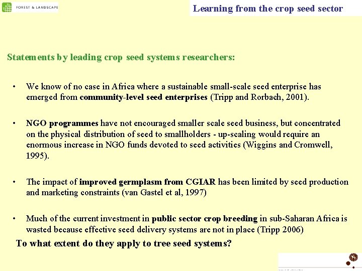 Learning from the crop seed sector Statements by leading crop seed systems researchers: •