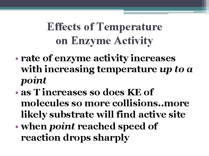 Effects of Temperature on Enzyme Activity • rate of enzyme activity increases with increasing