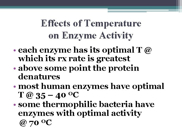 Effects of Temperature on Enzyme Activity • each enzyme has its optimal T @