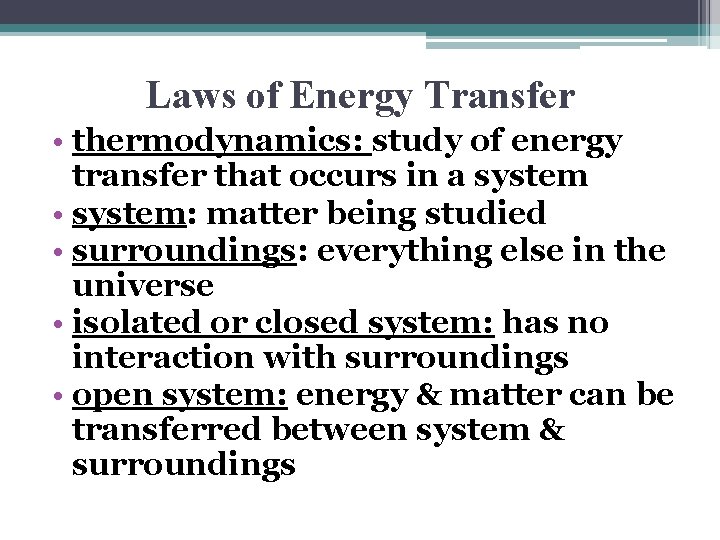 Laws of Energy Transfer • thermodynamics: study of energy transfer that occurs in a