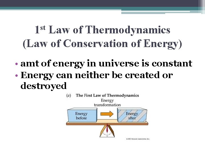 1 st Law of Thermodynamics (Law of Conservation of Energy) • amt of energy