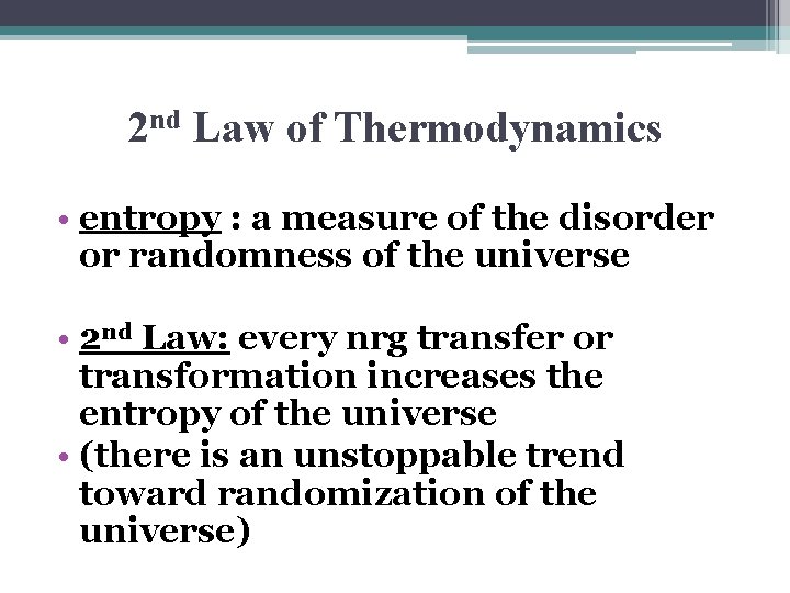 2 nd Law of Thermodynamics • entropy : a measure of the disorder or