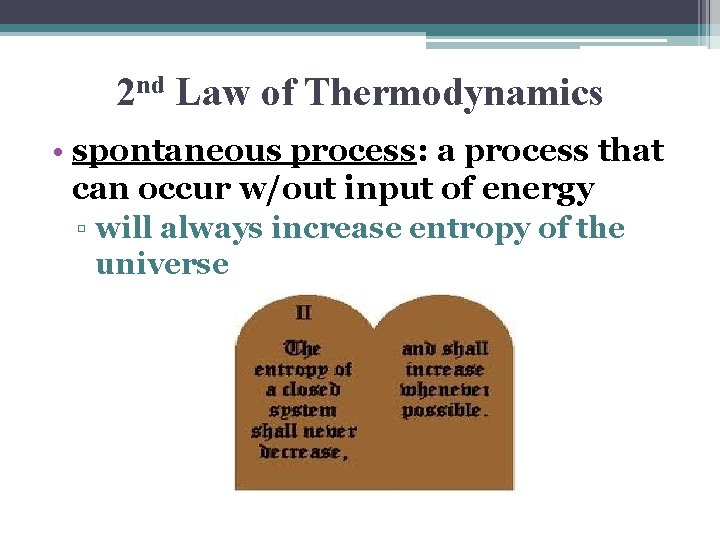 2 nd Law of Thermodynamics • spontaneous process: a process that can occur w/out