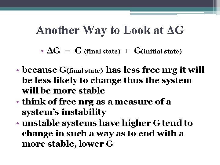 Another Way to Look at ΔG • ΔG = G (final state) + G(initial