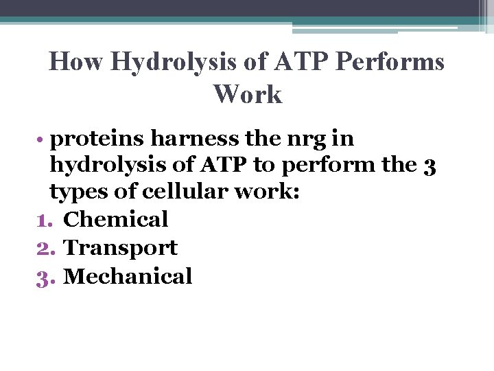 How Hydrolysis of ATP Performs Work • proteins harness the nrg in hydrolysis of