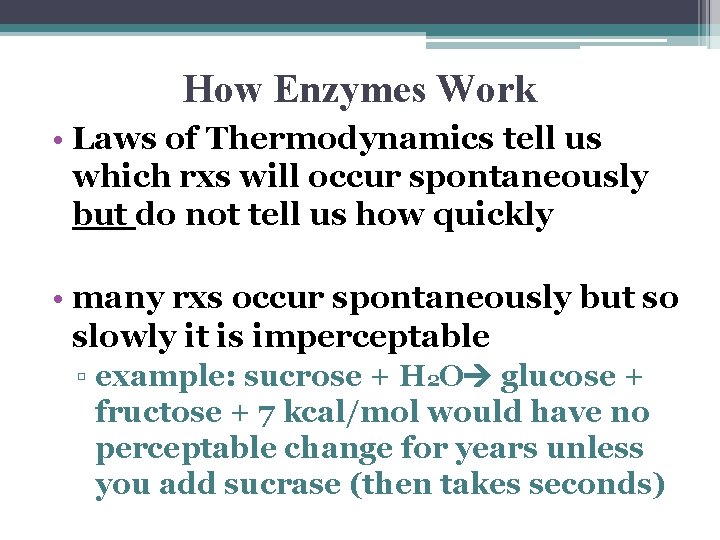 How Enzymes Work • Laws of Thermodynamics tell us which rxs will occur spontaneously