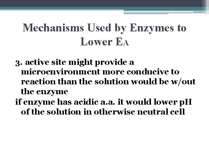 Mechanisms Used by Enzymes to Lower EA 3. active site might provide a microenvironment