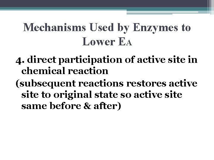 Mechanisms Used by Enzymes to Lower EA 4. direct participation of active site in