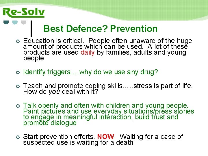 Best Defence? Prevention Education is critical. People often unaware of the huge amount of
