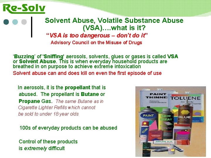 Solvent Abuse, Volatile Substance Abuse (VSA)…. what is it? “VSA is too dangerous –