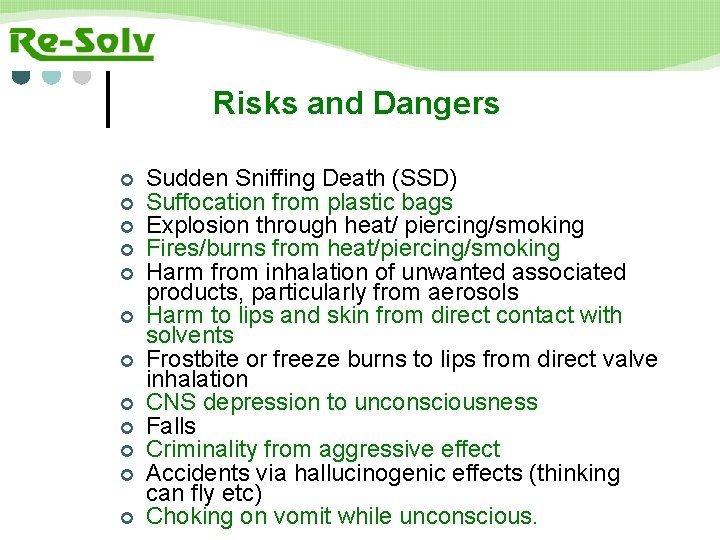 Risks and Dangers Sudden Sniffing Death (SSD) Suffocation from plastic bags Explosion through heat/
