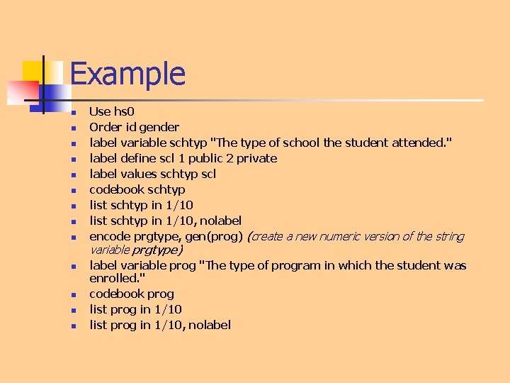 Example n n n n Use hs 0 Order id gender label variable schtyp