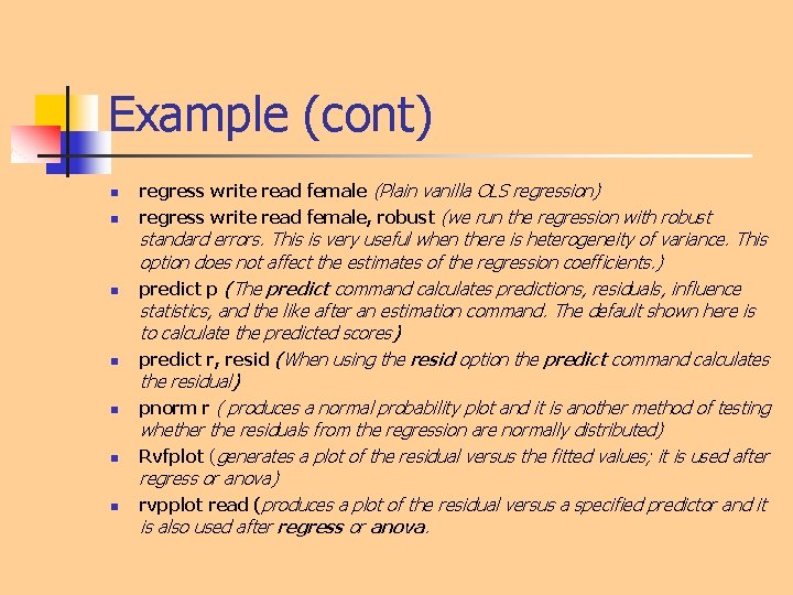 Example (cont) n regress write read female (Plain vanilla OLS regression) n regress write