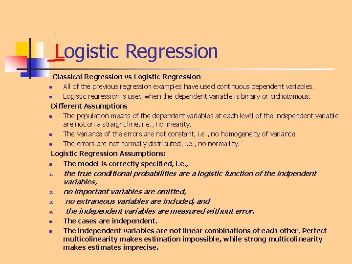 Logistic Regression Classical Regression vs Logistic Regression n All of the previous regression examples