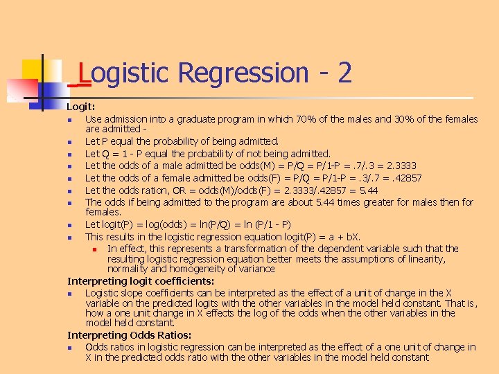 Logistic Regression - 2 Logit: n Use admission into a graduate program in which