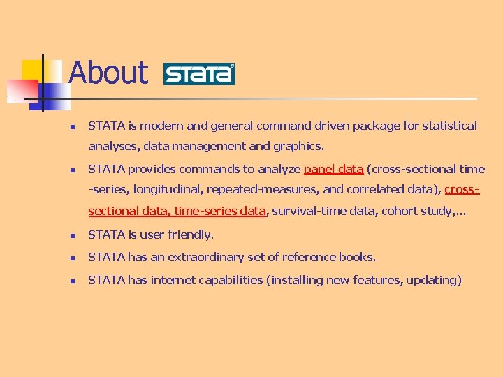 About n STATA is modern and general command driven package for statistical analyses, data